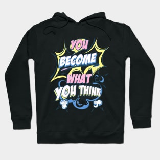 You Become What You Think Hoodie